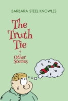 The Truth Tie and Other Stories 1784558028 Book Cover