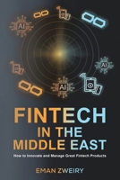 Fintech in the Middle East: How to Innovate and Manage Great Fintech Products 9948661974 Book Cover