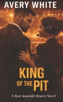 King of the Pit (Bare Knuckle Hearts: An MMA Sports Romance Series) B0GXFQ7DQY Book Cover