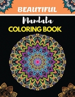 BEAUTIFUL Mandala COLORING BOOK: Intricate Patterns For Relaxation And Stress Relief Book size: 8.5x11 B08HGLNLFY Book Cover