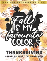 Fall Is My Favorite Color - Thanksgiving Mandalas Adult Coloring Book: New and Expanded Edition - Singel-Side Thanksgiving Autumn Mandalas Designs For Adults Relaxation - Autumn Coloring Book B08LNFVW9C Book Cover