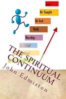 The Spiritual Continuum : Following the Holy Spirit in Order to Be a Disciple 1726445305 Book Cover