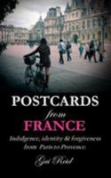 Postcards from France: Indulgence, identity & forgiveness from Paris to Provence 1512134228 Book Cover