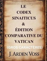 LE CODEX SINAITICUS & ÉDITION COMPARATIVE DU VATICAN (GROS CARACTÈRES): Variations textuelles et versets perdus dans les anciens manuscrits bibliques ... et commentaire en regard (French Edition) B0GPV9ZHPF Book Cover