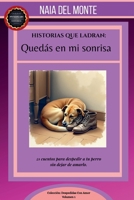Historias que Ladran: Quedás en mi sonrisa. 21 cuentos para despedir a tu perro sin dejar de amarlo. (Despedidas Con Amor) (Spanish Edition) B0FB6KCFCC Book Cover