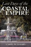 Last Days of the Coastal Empire 1457512572 Book Cover
