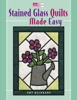 Stained Glass Quilts Made Easy (That Patchwork Place) 1564773191 Book Cover