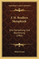 F. H. Bradleys Metaphysik: Eine Darstellung Und Beurteilung (1902) 1104747138 Book Cover