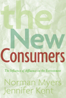 The New Consumers: The Influence Of Affluence On The Environment 1559639970 Book Cover