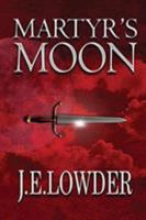 Martyr's Moon 0692346252 Book Cover