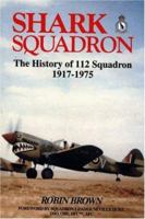 Shark Squadron: The History of Squadron 112, RFC, RAF, 1917-1975 0947554335 Book Cover