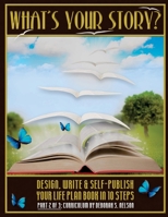 What's Your Story?: Design, Write & Self-Publish Your Life Plan Book in 10 Steps Part 2 of 3: Curriculum 1986033740 Book Cover