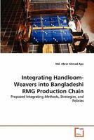 Integrating Handloom-Weavers into Bangladeshi RMG Production Chain 3639285778 Book Cover