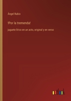 !Por la tremenda!: juguete lírico en un acto, original y en verso (Spanish Edition) 3368053124 Book Cover