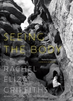 Seeing the Body: Poems 1324020164 Book Cover