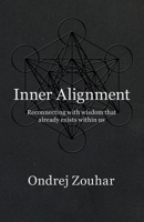 Inner Alignment: Reconnecting with wisdom that already exists within us B0FB45VWXQ Book Cover