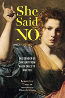 She Said NO: The Gender of Consent from Beauty and the Beast to Marilyn Monroe (EARLY MODERN FEMINISMS) 1644534355 Book Cover