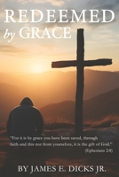 Redeemed By Grace: A Journey of Faith, Failure, and Finding God's Purpose B0FDX5TWT4 Book Cover