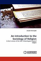 An Introduction to the Sociology of Religion: A short version of the title: A Sociological study of religion 384439611X Book Cover