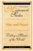 War and Peace: Tolstoy's Mirror of the World (Twayne's Masterwork Studies) 0805794492 Book Cover