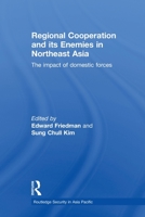 Regional Co-operation and Its Enemies in Northeast Asia: The Impact of Domestic Forces 0415651409 Book Cover