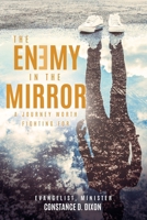 The Enemy in the Mirror: A Journey Worth Fighting for 1631299395 Book Cover