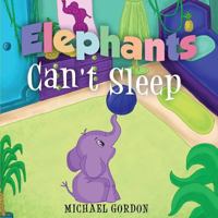 Elephants Can't Sleep: (Childrens book about an Elephant) 172868109X Book Cover