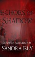 Echoes of Shadow: A Horror Anthology 1719181535 Book Cover