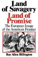 Land of Savagery, Land of Promise: The European Image of the American Frontier in the Nineteenth Century 0806119292 Book Cover