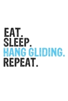Eat Sleep Hang gliding Repeat Best Gift for Hang gliding Fans Notebook A beautiful: Lined Notebook / Journal Gift, Hang gliding Cool quote, 120 Pages, 6 x 9 inches, Personal Diary, Best Gift for Hang  1679842293 Book Cover