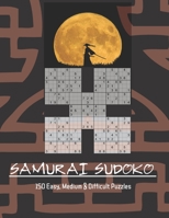 Samurai Sudoko Puzzle Book: 150, five in one Samurai Sudoko Puzzles including Easy, Medium and Hard levels. Solutions Included. B095GLNP4W Book Cover