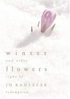 Winter Flowers: And Other Signs of Redemption 0805424458 Book Cover