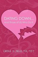 Dating Down... And Those of US Who Do It: A Learning Workbook with funstuff 1439247919 Book Cover