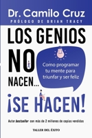 Los genios no nacen... se hacen!: Como programar tu mente para triunfar y ser feliz 1607387891 Book Cover