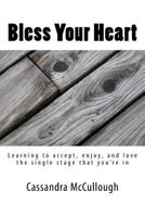 Bless Your Heart: Learning to Accept, Enjoy, and Love the Single Stage That You're in 153294876X Book Cover
