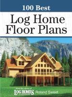 100 Best Log Home Floor Plans 0896894967 Book Cover