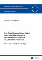 Das Ausschlussrecht Des Bieters Und Das Andienungsrecht Der Minderheitsaktionaere Im Uebernahmeverfahren: Eine Analyse Der 39a, 39c Wpueg 3631676468 Book Cover