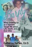 Barfly: What Growing Up in a Taproom Taught Me About Life, Death, and Ever After 1624208665 Book Cover