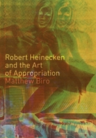 Robert Heinecken and the Art of Appropriation 1517904641 Book Cover