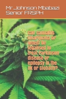 Can cannabis (marijuana or weed) be legalised to treat Parkinson disease or epilepsy in the UK or Globally? 1708935789 Book Cover