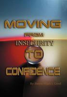 Moving From Insecurity To Confidence 1465357734 Book Cover