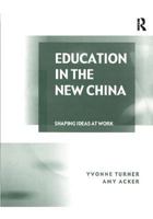 Education in the New China: Shaping Ideas at Work 0754619141 Book Cover