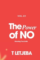 The Power of 'No': Honoring Your Limits (Unmasking Yourself in a Filtered World) B0FBG2NNTQ Book Cover