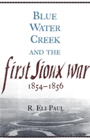 Blue Water Creek and the First Sioux War, 1854 - 1856 (Campaigns and Commanders, 6) 0806142758 Book Cover