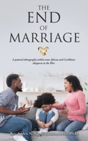 The End of Marriage: A pastoral ethnography within some African and Caribbean diasporas in the West 1631298135 Book Cover