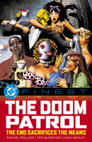 DC Finest: Doom Patrol: The End Sacrifices the Means 1799509311 Book Cover