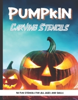 Pumpkin Carving Stencils: 50 Fun Stencils For All Ages and Skills B08L4P7QQJ Book Cover