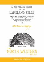 The North Western Fells: A Pictorial Guide to the Lakeland Fells (Wainwright Readers Edition) 0711239401 Book Cover