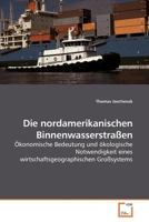 Die nordamerikanischen Binnenwasserstraßen: Ökonomische Bedeutung und ökologische Notwendigkeit eines wirtschaftsgeographischen Großsystems 3639182731 Book Cover