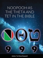 NOOPOOH AS THE THETA AND TET IN the Bible 1105115682 Book Cover